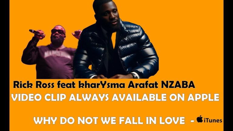 kharYsma Arafat NZABA feat Rick Ross (official video) , Why do not we fall in love